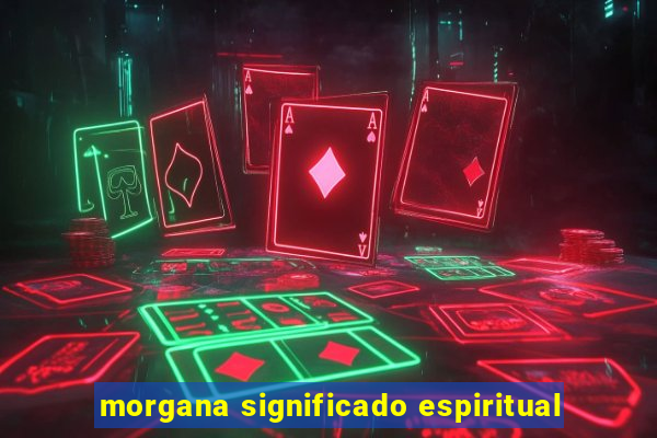 morgana significado espiritual